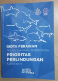 Biota Perairan Terancam Punah di Indonesia Prioritas Perlindungan Taksa Ikan