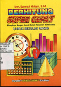 Berhitung Super Cepat : Dilengkapi Dengan Esensi Materi Pelajaran Matematika Untuk Sekolah Dasar