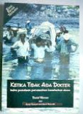 Ketika Tidak Ada Dokter : Buku Panduan Kesehatan Desa