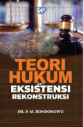 Teori Hukum dari Eksistensi ke Rekonstruksi