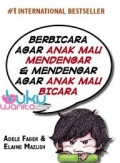 Berbicara Agar Anak Mau Mendengar & Mendengar Agar Anak Mau Bicara