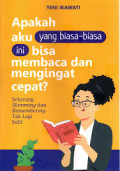 APAKAH AKU YANG BIASA-BIASA INI BISA MEMBACA DAN MENGINGAT CEPAT : Sekarang Skimming dan Remembering Tak lagi Sulit