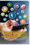 Rahasia Berbisnis Ala Sosial Media : Pasti Meraup Visitor, Likes, Circle, Koneksi,Retweet & Follower!