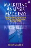 Marketing Analysis Made Easy : Teknik Analisis Pemasaran dan Analisis Kasus Menggunakan Excel dan SPSS