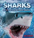 Sharks : Get Up Close To Nature;s Fiercest Predators