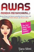 Awas Mereka Mengincarmu...!