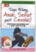 Siapa Bilang Anak Sehat Pasti Cerdas !