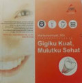 Gigi Kuat, Mulutku Sehat