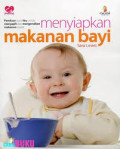 Menyiapkan Makanan Bayi : Panduan Bagi Para Ibu ntuk Perkenalan dan Mengenalkan Makanan Padat