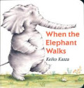 When The Elephant Walks = Ketika Gajah Berjalan